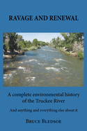 Ravage and Renewal: A complete environmental history of the Truckee River  And anything and everything else about it