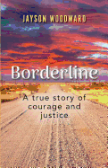 Borderline: A True Story of Courage and Justice