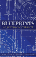 Blueprints: A Guide To Praying On Purpose