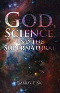 God, Science, and the Supernatural