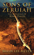 Sons of Zeruiah: The Betrayals of King David