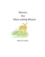 Marvin, the Moss-eating Moose (Forest Friends Books)