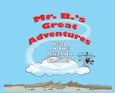 Mr. B's Great Adventures: Head in the Arizona Clouds