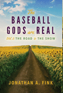 The Baseball Gods are Real: Volume 2 - The Road to the Show
