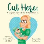Cut Here: A Surgeon Mom's Letter To Her Little Boy