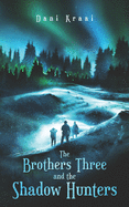 The Brothers Three: and the Shadow Hunters