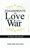 Fingerprints of Love and War: A Poetic Devotional