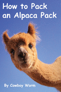How to Pack an Alpaca Pack (Alpaca Parade)