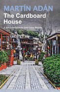 The Cardboard House by Mart├â┬¡n Ad├â┬ín: A new translation by Jos├â┬⌐ Garay Boszeta