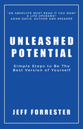 Unleashed Potential: Simple Steps to Be the Best Version of Yourself