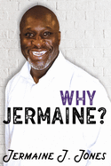 Why Jermaine?