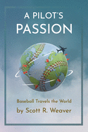A Pilot's Passion: Baseball Travels the World
