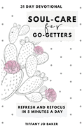 Soul-Care for Go-Getters: A 31-Day Devotional for Women