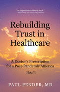 Rebuilding Trust in Healthcare: A Doctor's Prescription for a Post-Pandemic America