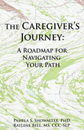 The Caregiver's Journey: A Roadmap for Navigating Your Path