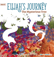 Elijah's Journey Storybook 2, The Mysterious Tree
