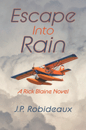 Escape Into Rain: A Rick Blaine Novel