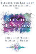 Blended And Loving It: Thirty-Day Devotional For Blended Families