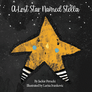 A Lost Star Named Stella: A Children's Story About Learning To Follow God