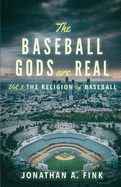 The Baseball Gods are Real: The Religion of Baseball
