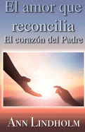 El Amor que reconcilia: El coraz├â┬│n del Padre (Spanish Edition)
