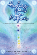Healing from Within: A Chakra and Ho├óΓé¼Γäóoponopono Healing Guidebook