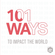 101 Ways to Impact the World (Mobilization)