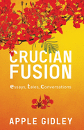 Crucian Fusion: essays, interviews, stories