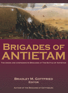 Brigades of Antietam: The Union and Confederate Brigades during the 1862 Maryland Campaign: The Union and Confederate Brigades