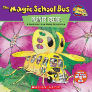 The Magic School Bus Plants Seeds: Book About How Living Things Grow: A Book About How Living Things Grow