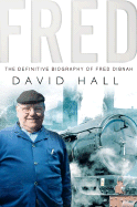 Fred: The definitive biography of Fred Dibnah