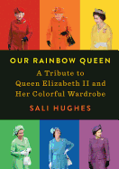 Our Rainbow Queen: A Tribute to Queen Elizabeth