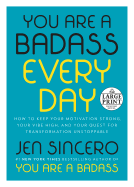 'You Are a Badass Every Day: How to Keep Your Motivation Strong, Your Vibe High, and Your Quest for Transformation Unstoppable'