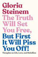 The Truth Will Set You Free, but First It Will Pi