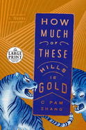 How Much of These Hills Is Gold: A Novel (Random House Large Print)