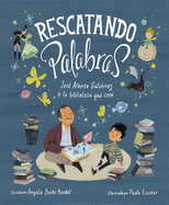 Rescatando palabras (Digging for Words Spanish Edition): JosÃ© Alberto GutiÃ©rrez y la biblioteca que creÃ³