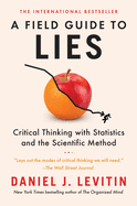 A Field Guide to Lies: Critical Thinking with Sta