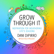 Grow Through It: Inspiration for Weathering Life's Seasons