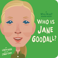 Who Is Jane Goodall?: A Who Was? Board Book (Who Was? Board Books)
