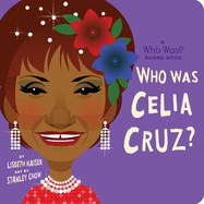 Who Was Celia Cruz?: A Who Was? Board Book (Who Was? Board Books)