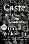 Caste (Oprah's Book Club): The Origins of Our Dis