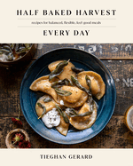 Half Baked Harvest Every Day: Recipes for Balance