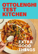 Ottolenghi Test Kitchen: Extra Good Things: Bold,