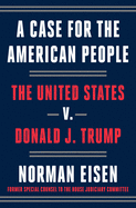A Case for the American People: The United States v. Donald J. Trump
