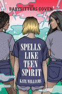 Spells Like Teen Spirit (The Babysitters Coven)
