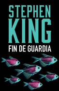 Fin de guardia / End of Watch (Bill Hodges Trilogy) (Spanish Edition)