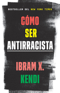 CÃ³mo ser antirracista (Spanish Edition)