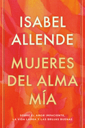 Mujeres del alma m├â┬¡a: Sobre el amor impaciente, la vida larga y las brujas buenas (Spanish Edition)