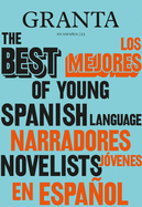 Los mejores narradores j├â┬│venes en espa├â┬▒ol / Granta: The Best of Young Spanish-La nguage Novelists (Spanish Edition)
