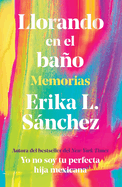 Llorando en el ba├â┬▒o: Memorias / Crying in the Bathroom: A Memoir (Spanish Edition)